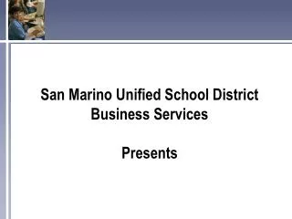 San Marino Unified School District Business Services Presents