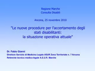 Dr. Fabio Gianni Direttore Servizio di Medicina Legale ASUR Zona Territoriale n. 7 Ancona Referente tecnico medico-leg