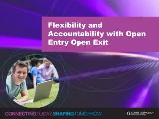 Flexibility and Accountability with Open Entry Open Exit