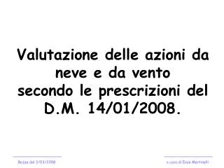 Valutazione delle azioni da neve e da vento secondo le prescrizioni del D.M. 14/01/2008.