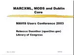 MARCXML, MODS and Dublin Core - slide 1