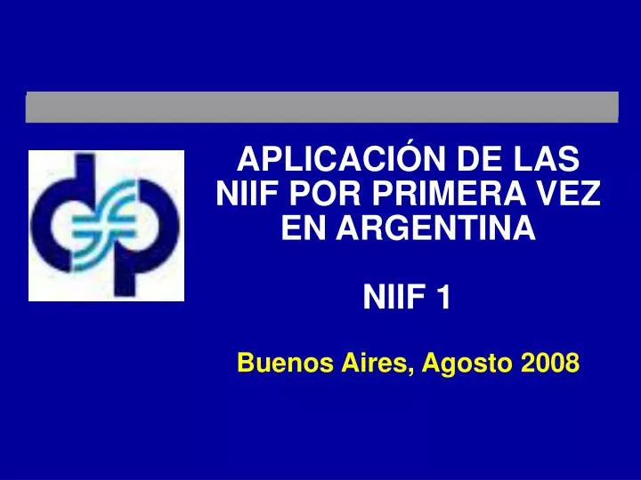 aplicaci n de las niif por primera vez en argentina niif 1 buenos aires agosto 2008