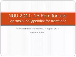 NOU 2011: 15 Rom for alle - en sosial boligpolitikk for framtiden