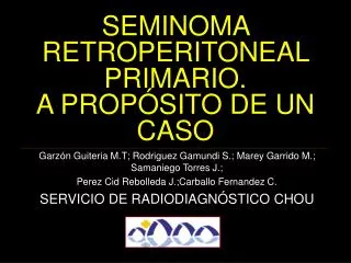 SEMINOMA RETROPERITONEAL PRIMARIO. A PROPÓSITO DE UN CASO