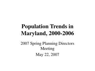 Population Trends in Maryland, 2000-2006