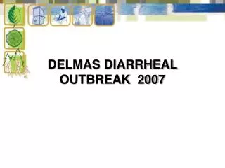 DELMAS DIARRHEAL OUTBREAK 2007