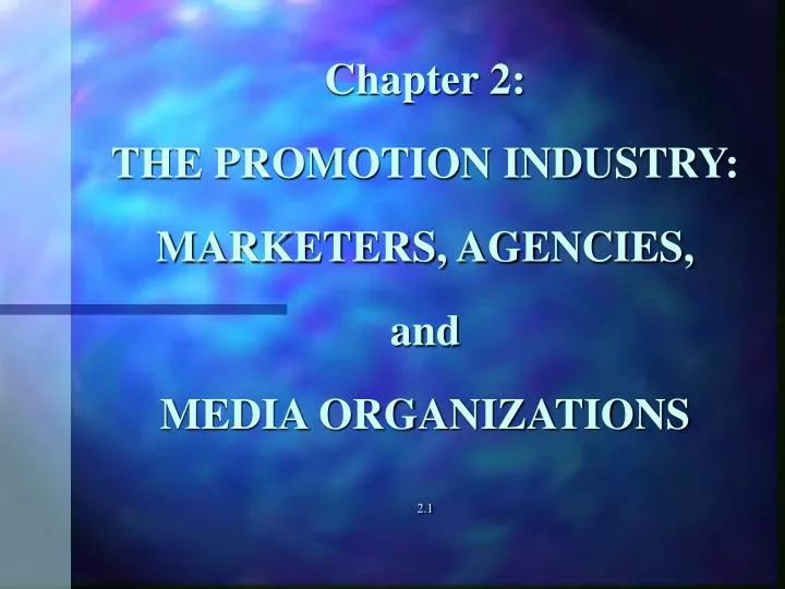 chapter 2 the promotion industry marketers agencies and media organizations 2 1