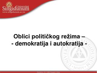 Oblici političkog režima – - demo k ratija i autokratija -