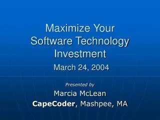 Maximize Your Software Technology Investment March 24, 2004