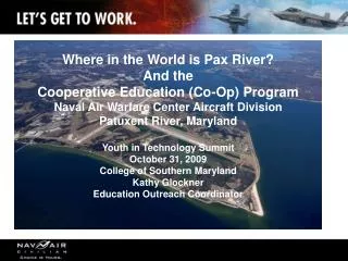 Where in the World is Pax River? And the Cooperative Education (Co-Op) Program Naval Air Warfare Center Aircraft Divisi