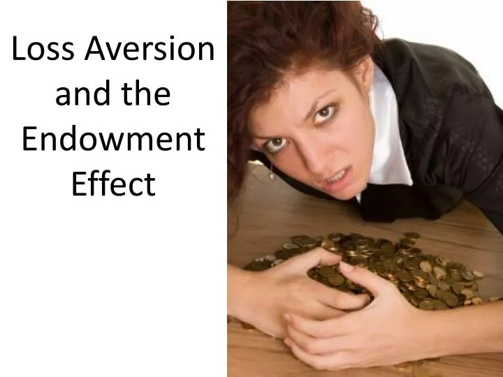 loss aversion and the endowment effect