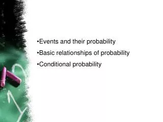 Events and their probability Basic relationships of probability Conditional probability