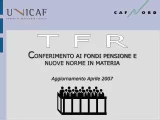 C ONFERIMENTO AI FONDI PENSIONE E NUOVE NORME IN MATERIA Aggiornamento Aprile 2007