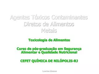 Agentes Tóxicos Contaminantes Diretos de Alimentos Metais