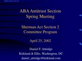 ABA Antitrust Section Spring Meeting Sherman Act Section 2 Committee Program April 25, 2002