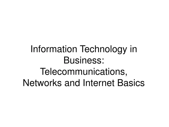 information technology in business telecommunications networks and internet basics