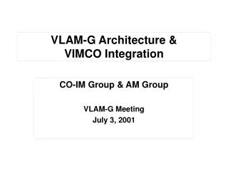 VLAM-G Architecture &amp; VIMCO Integration