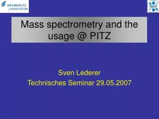 Mass spectrometry and the usage @ PITZ
