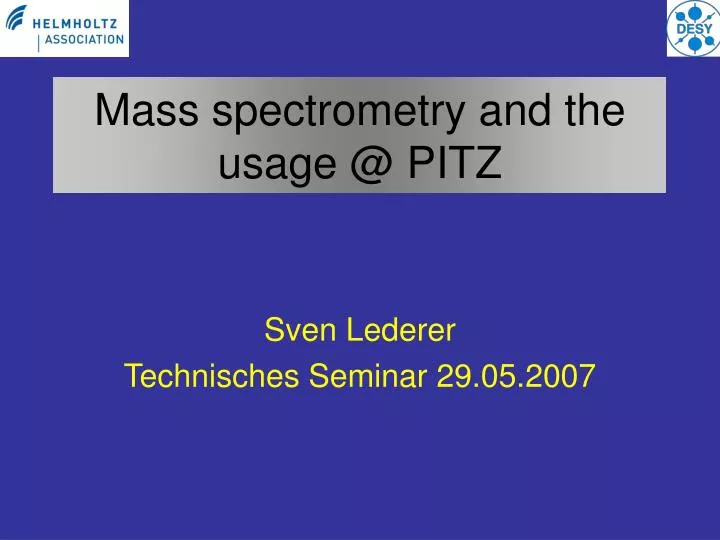 mass spectrometry and the usage @ pitz