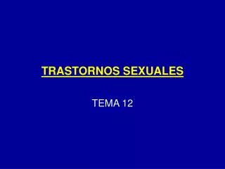 TRASTORNOS SEXUALES