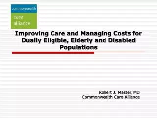 Improving Care and Managing Costs for Dually Eligible, Elderly and Disabled Populations