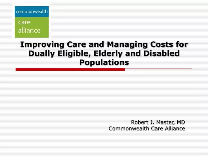 improving care and managing costs for dually eligible elderly and disabled populations