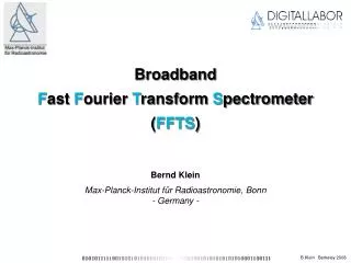 Broadband F ast F ourier T ransform S pectrometer ( FFTS )