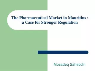 The Pharmaceutical Market in Mauritius : a Case for Stronger Regulation