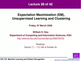 Friday, 07 March 2008 William H. Hsu Department of Computing and Information Sciences, KSU cis.ksu/Courses/Spring-2008/C
