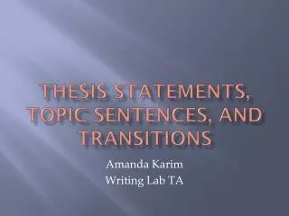 thesis statements, topic sentences, and transitions