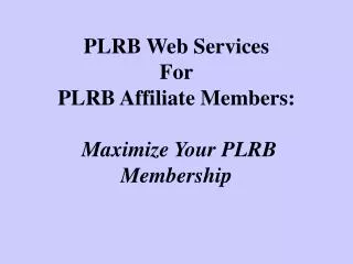 PLRB Web Services For PLRB Affiliate Members: Maximize Your PLRB Membership