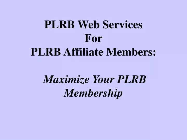 plrb web services for plrb affiliate members maximize your plrb membership