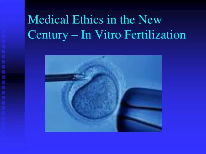 medical ethics in the new century in vitro fertilization