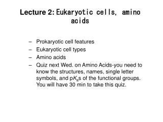 Lecture 2: Eukaryotic cells, amino acids
