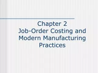 Chapter 2 Job-Order Costing and Modern Manufacturing Practices