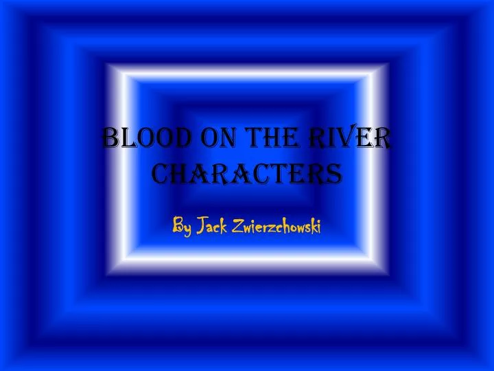 blood on the river characters