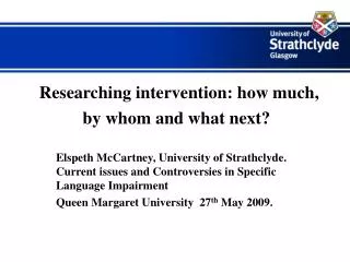 Researching intervention: how much, by whom and what next?