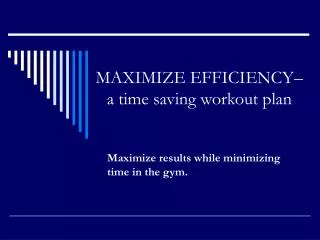 MAXIMIZE EFFICIENCY– a time saving workout plan