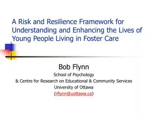 A Risk and Resilience Framework for Understanding and Enhancing the Lives of Young People Living in Foster Care