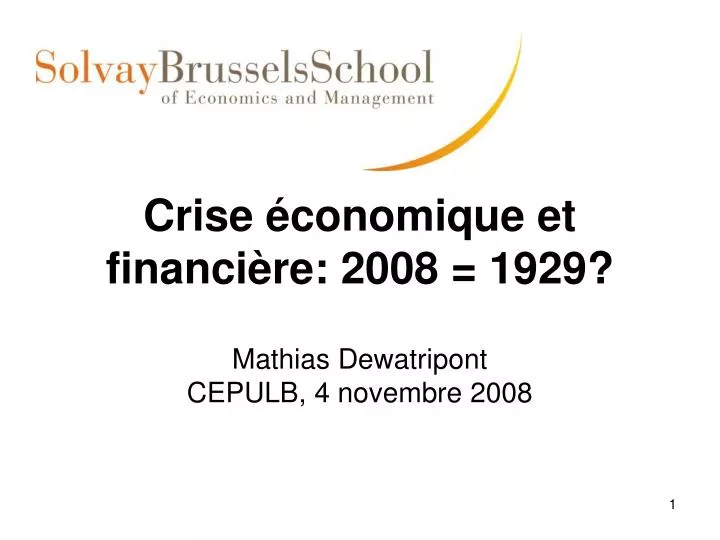 crise conomique et financi re 2008 1929 mathias dewatripont cepulb 4 novembre 2008