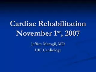 Cardiac Rehabilitation November 1 st , 2007