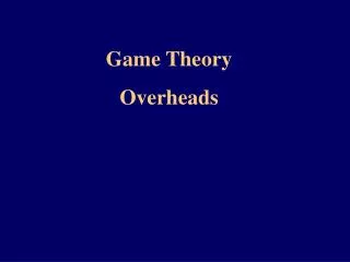 Game Theory Overheads