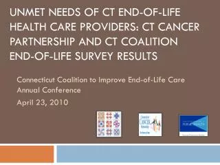 Unmet Needs of CT End-of-Life Health Care Providers: CT Cancer Partnership and CT Coalition End-of-Life Survey Results