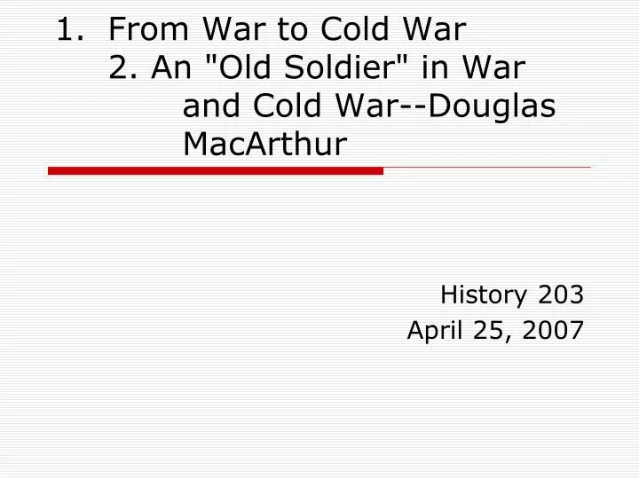 from war to cold war 2 an old soldier in war and cold war douglas macarthur