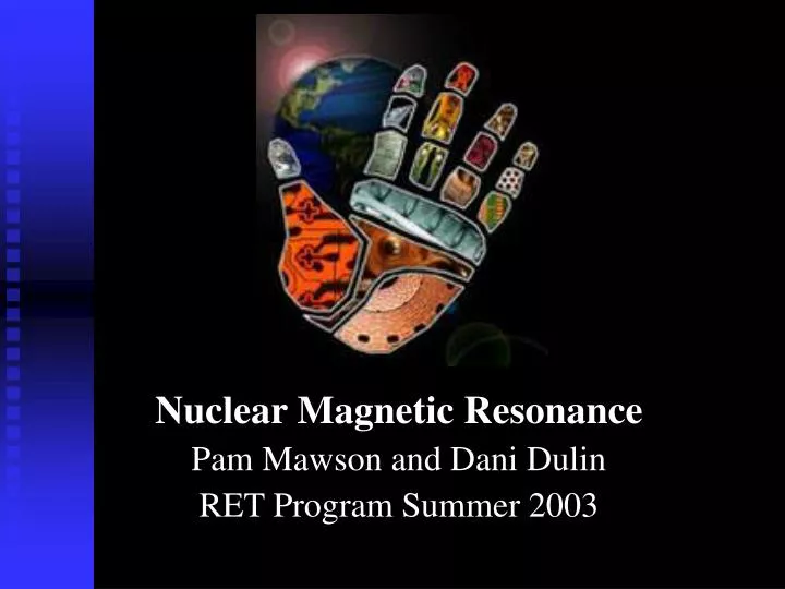 nuclear magnetic resonance pam mawson and dani dulin ret program summer 2003