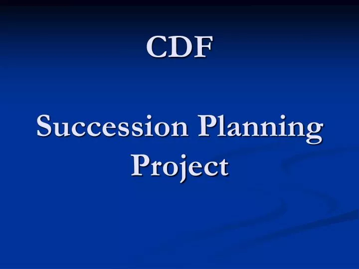 cdf succession planning project