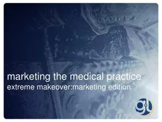 marketing the medical practice extreme makeover:marketing edition