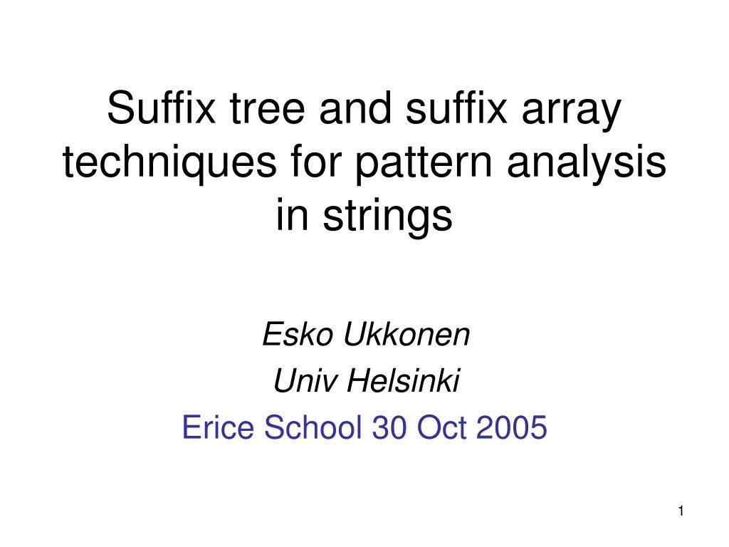 PPT - Suffix tree and suffix array techniques for pattern analysis in ...