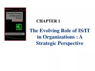 The Evolving Role of IS/IT in Organizations : A Strategic Perspective