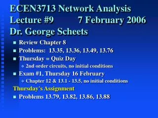 ECEN3713 Network Analysis Lecture #9 7 February 2006 Dr. George Scheets